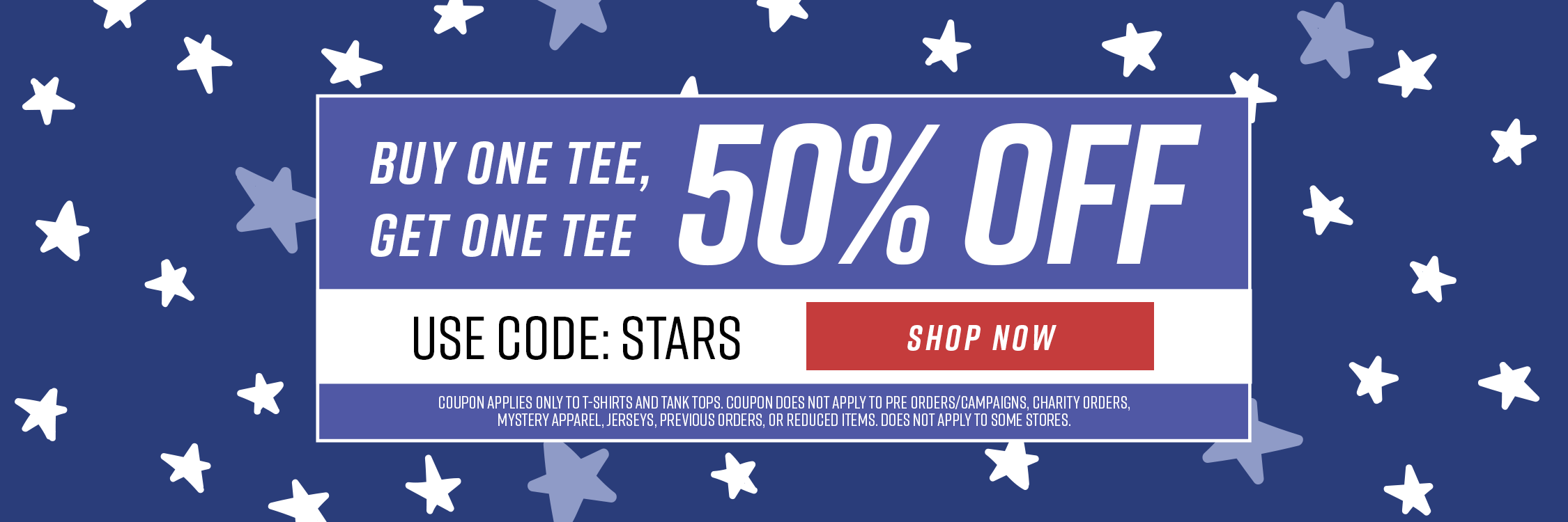 Buy One Tee, Get One 50% Off. Code STARS. Shop Now. Exclusions apply. Blue and white stars.