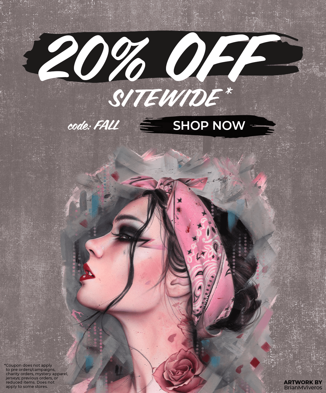 Shop 20% Off Flash Sale. Code: FALL. Shop Now. Artwork by BrianMViveros.