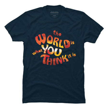 the World is what You Think it is