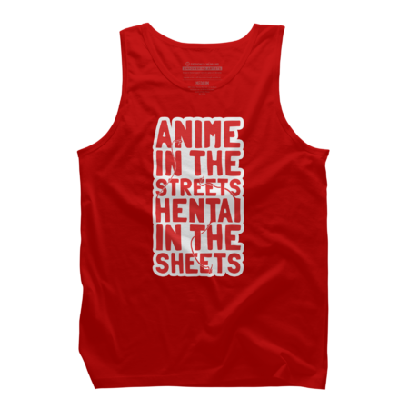 Anime in the streets hentai in the sheets