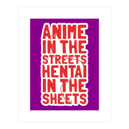 Anime in the streets hentai in the sheets
