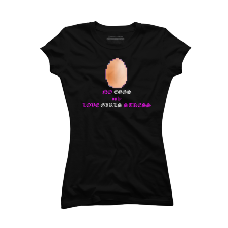 No Eggs, only LOVE GIRLS STRESS