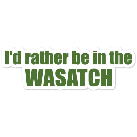 I'd Rather Be In The Wasatch