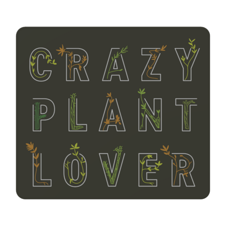 Crazy Plant Lover