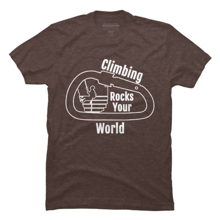 Climbing Rocks Your World - Fun Rock  Mountain Climbing T-Shirt