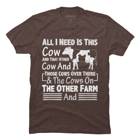 All I Need Is This Cow Funny Lover Farm  Gift T-Shirt