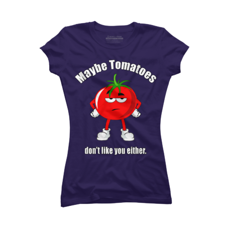 Maybe tomatoes don't like you either.