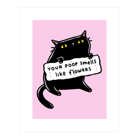 Cute Black Cat With Placard "Your Poop Smells Like Flowers"