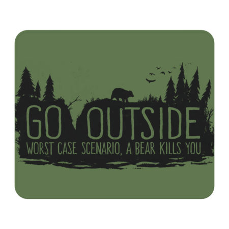 Go Outside - Worst Case Scenario a Bear Kills You