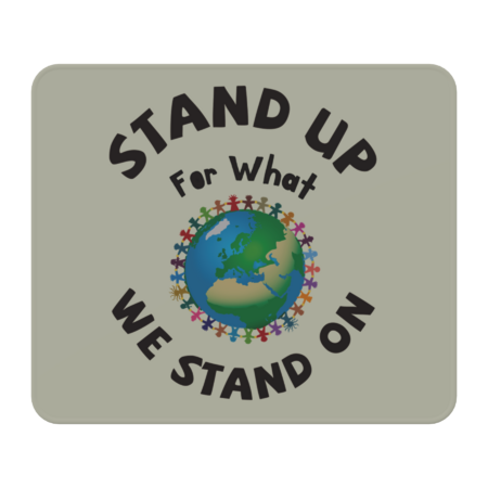 Stand up for what we stand on!