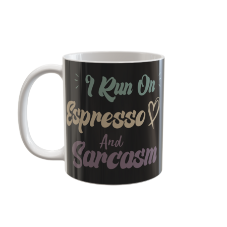 I Run On Espresso And Sarcasm Funny Quote Coffee