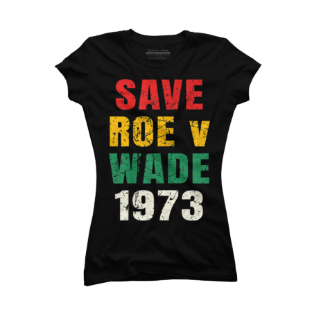 Womens Save Roe v Wade Pro Choice Womens Rights Feminist