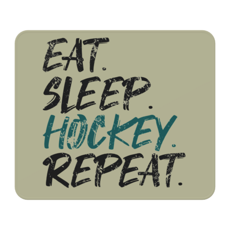 Eat. Sleep. Hockey. Repeat.