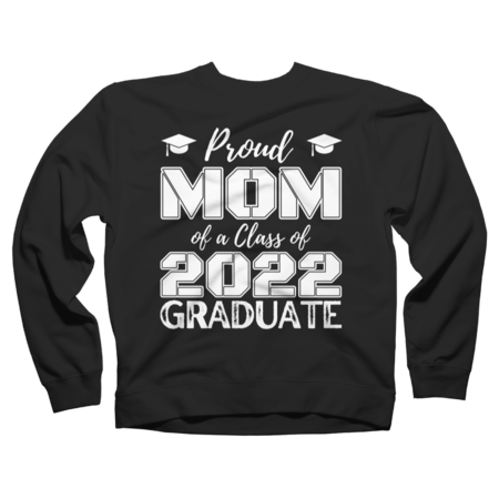 PROUD MOM OF A CLASS OF 2022 GRADUATE
