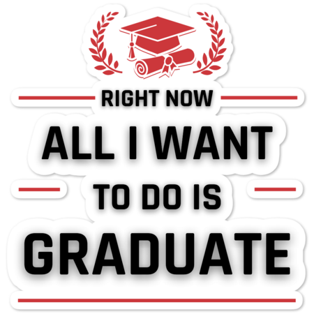 Sarcastic Quote Right Now All I Want To Do Is Graduate