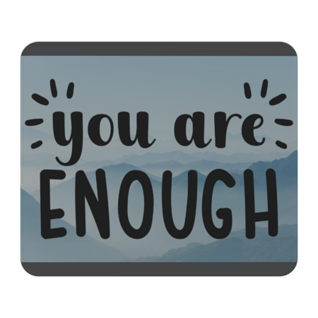 You are enough Inspirational Quotes