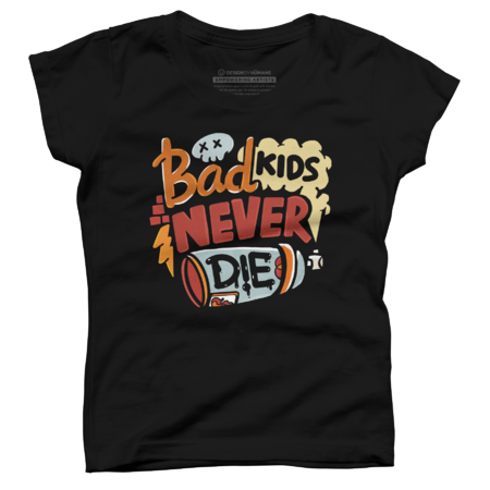 BAD KIDS NEVER DIE