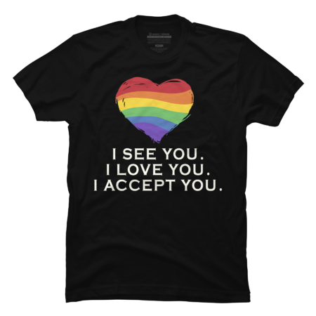 I See You, I love you, I Accept you, Lgbt Pride Month Proud Gay
