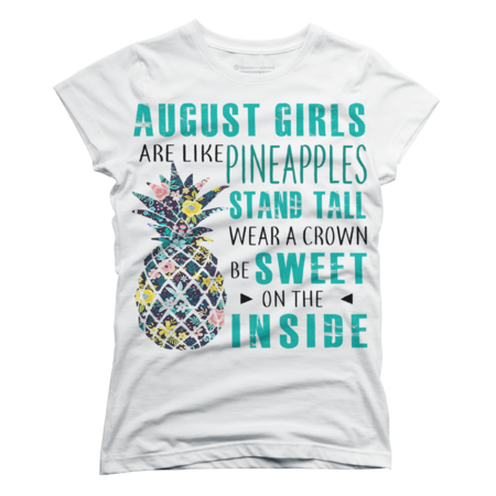 August Girls Are Like Pineapples Stand Tall Wear