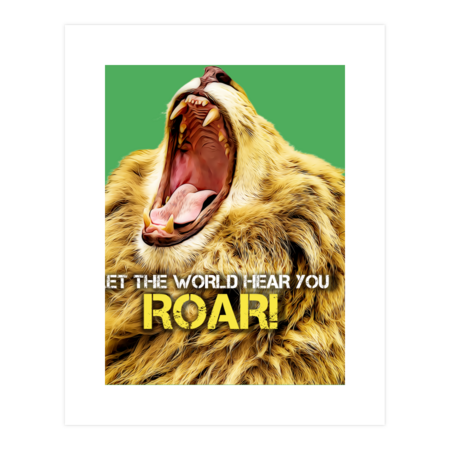 Motivational Quotes Lion - Let the World Hear You Roar