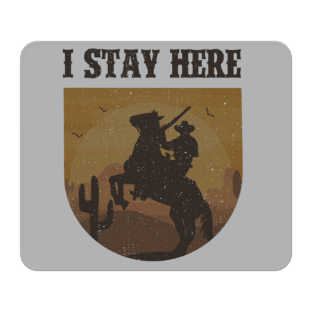 I Stay Here Cowboy Silhouette