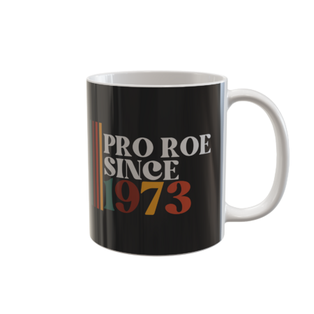 Pro Roe Since 1973