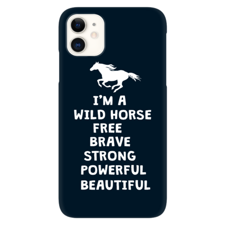I'm a wild horse free brave strong powerful beautiful