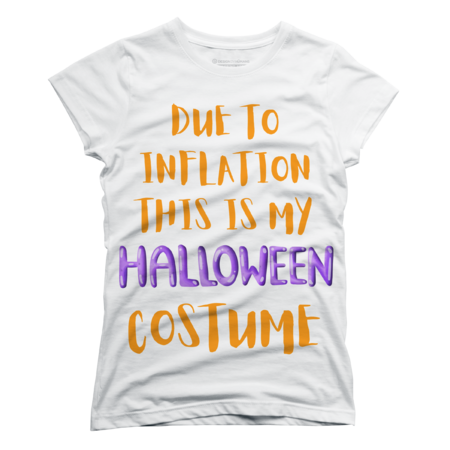 Due To Inflation This Is My Halloween Costume - Funny Sarcastic