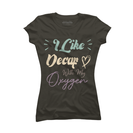 I Like Decaf With My Oxygen Funny Coffee Quote