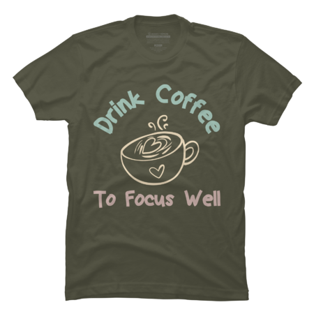 Drink Coffee To Focus Well Coffee Quote