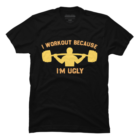 I Workout Because I'm Ugly Funny Workout Quote