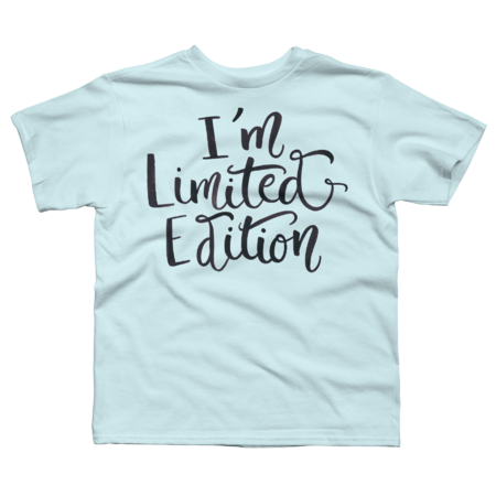 I'm not Weird —I'm Limited Edition!