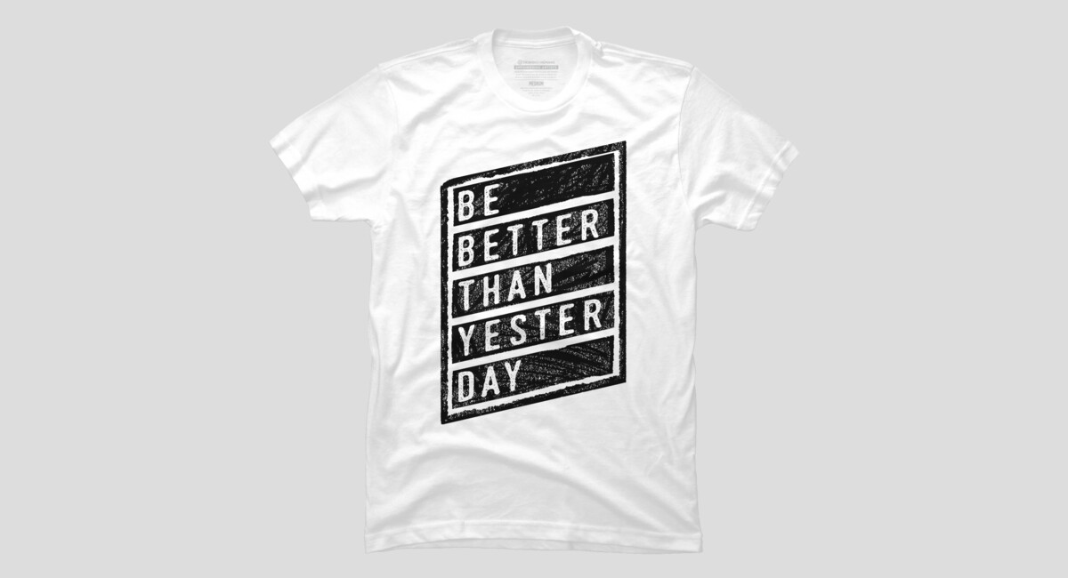 better than yesterday shirt