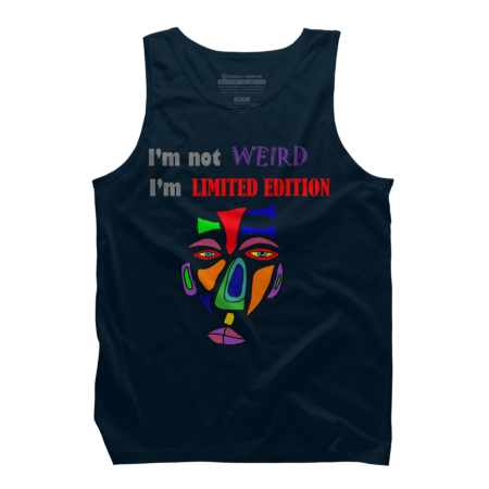 Funny I'm not weird I'm limited edition art
