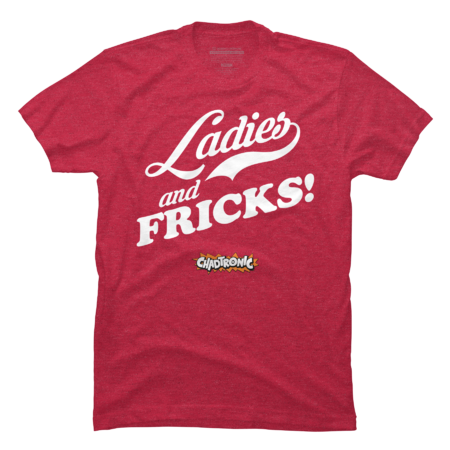 Ladies And Fricks T-Shirt