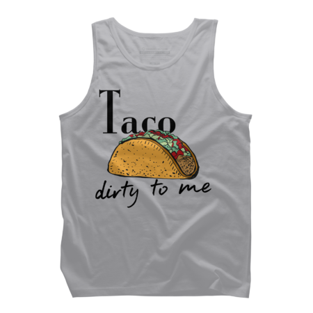 Taco dirty to me